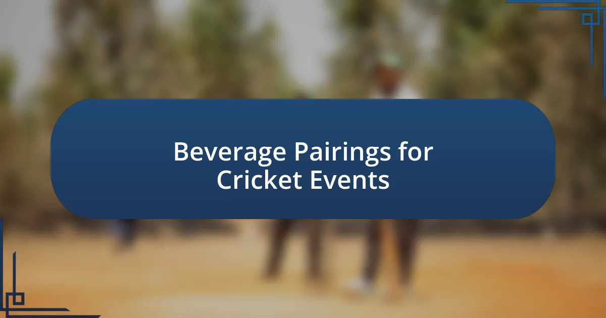 Beverage Pairings for Cricket Events