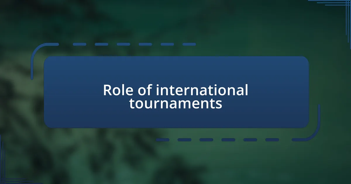 Role of international tournaments