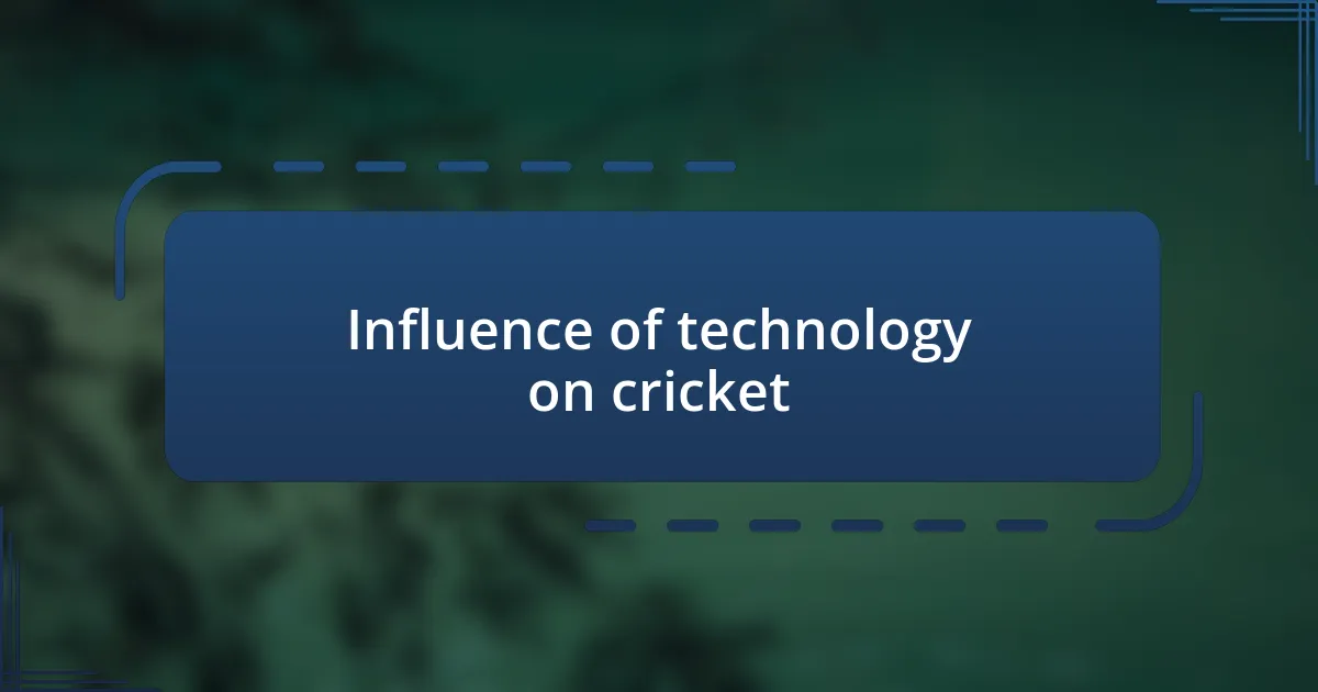 Influence of technology on cricket