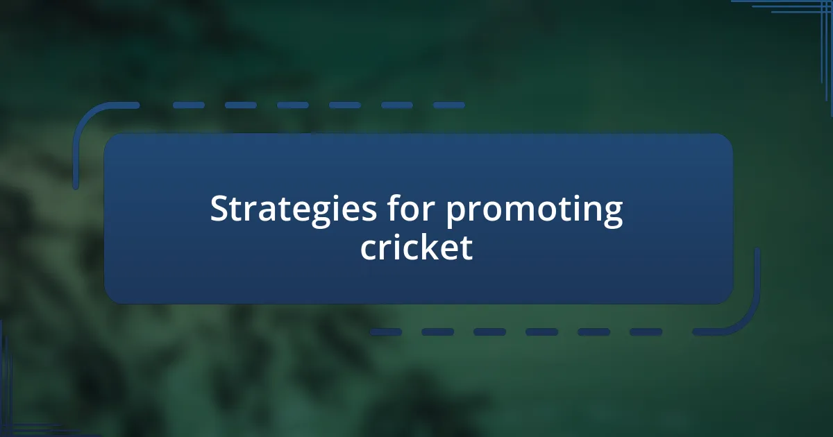 Strategies for promoting cricket