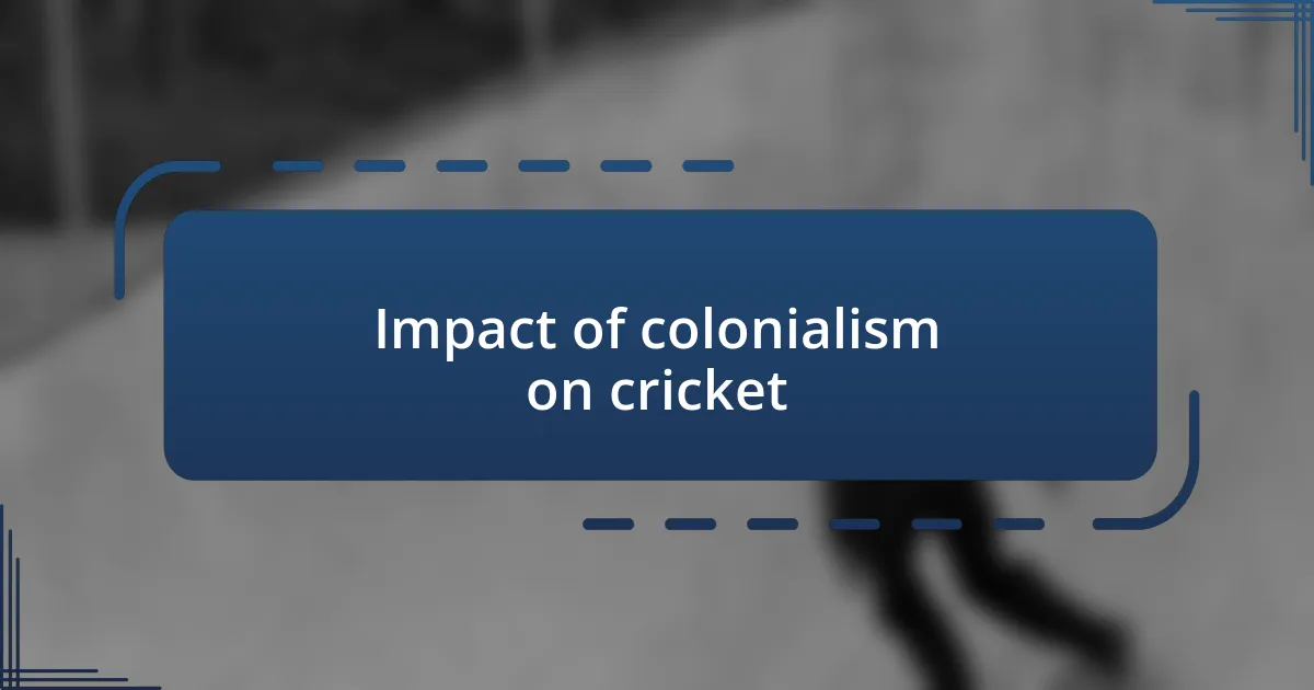 Impact of colonialism on cricket