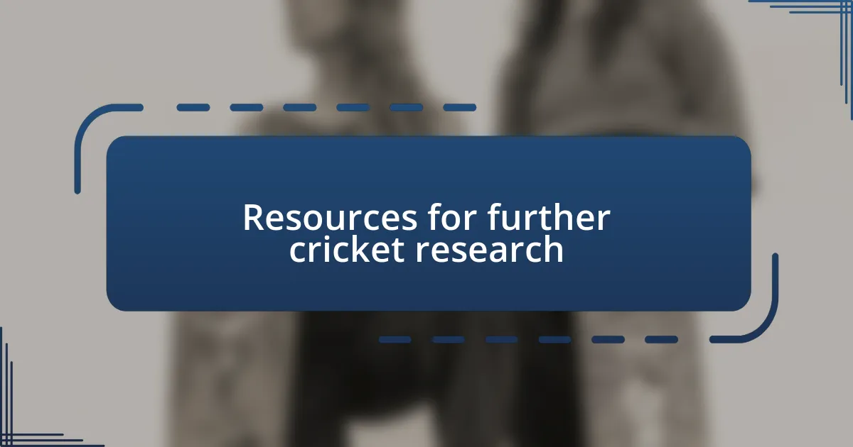 Resources for further cricket research