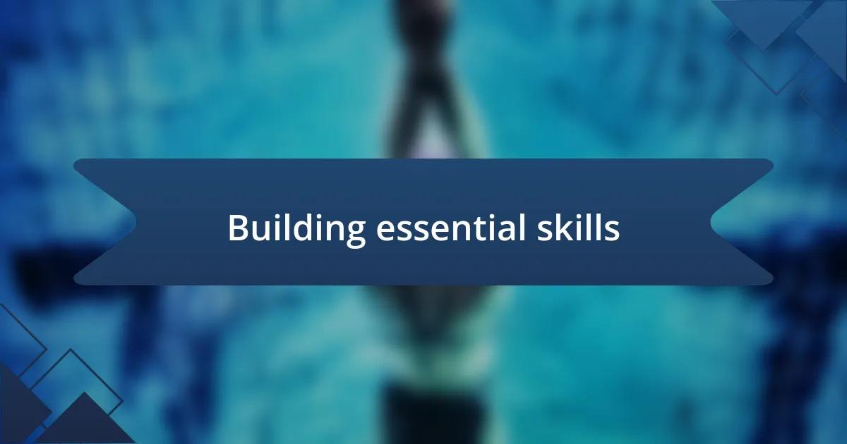 Building essential skills