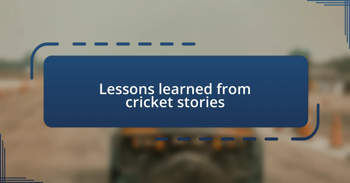 Lessons learned from cricket stories