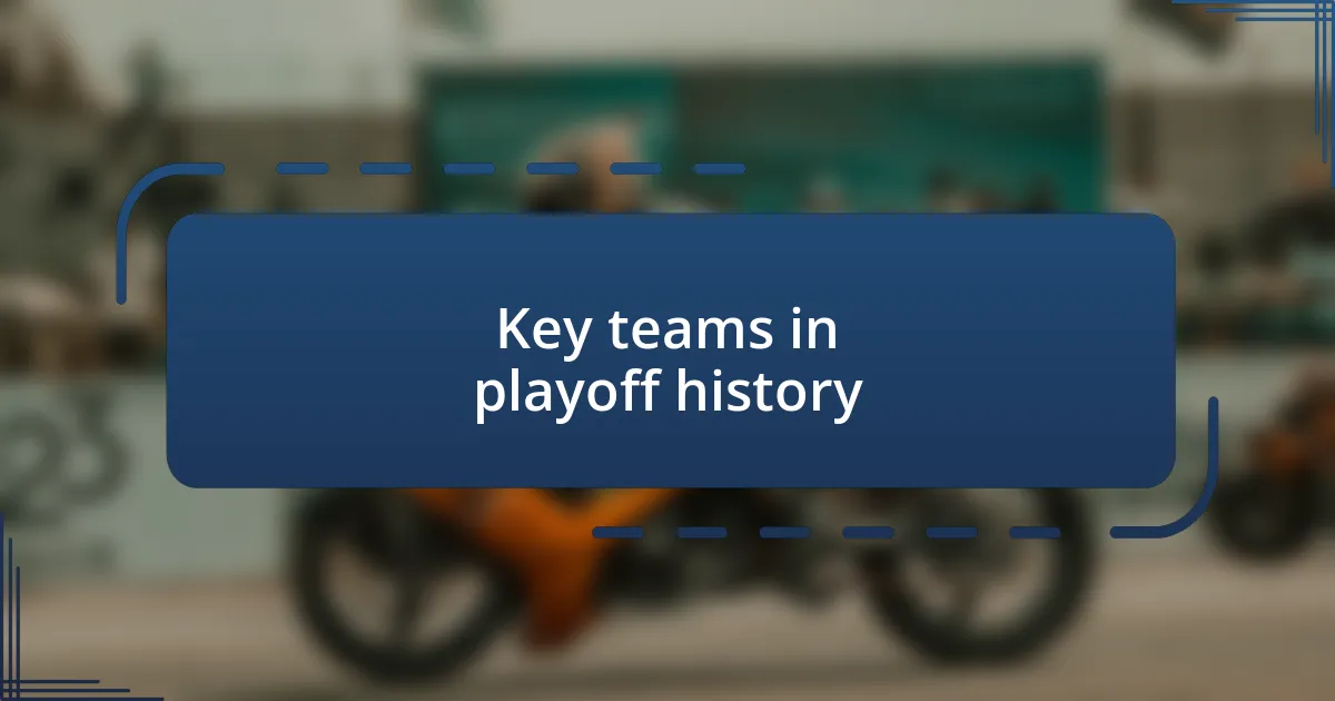 Key teams in playoff history