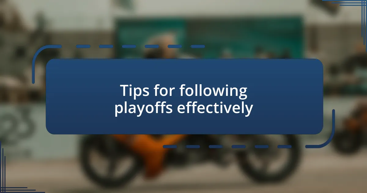 Tips for following playoffs effectively