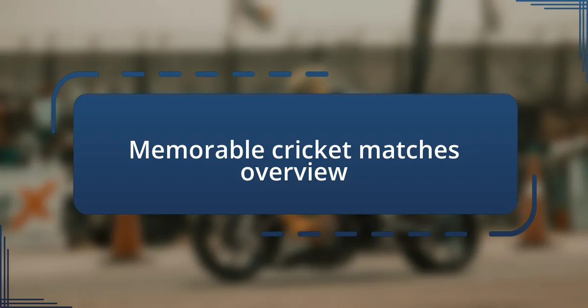 Memorable cricket matches overview