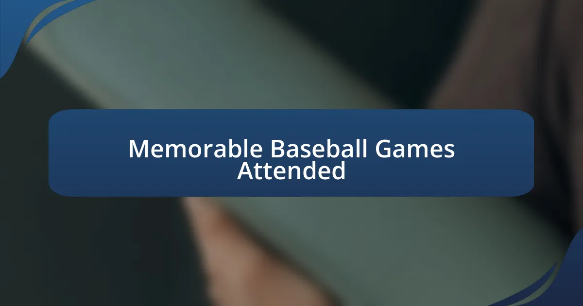 Memorable Baseball Games Attended