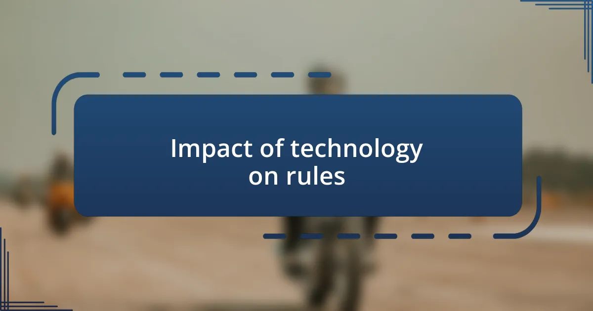 Impact of technology on rules