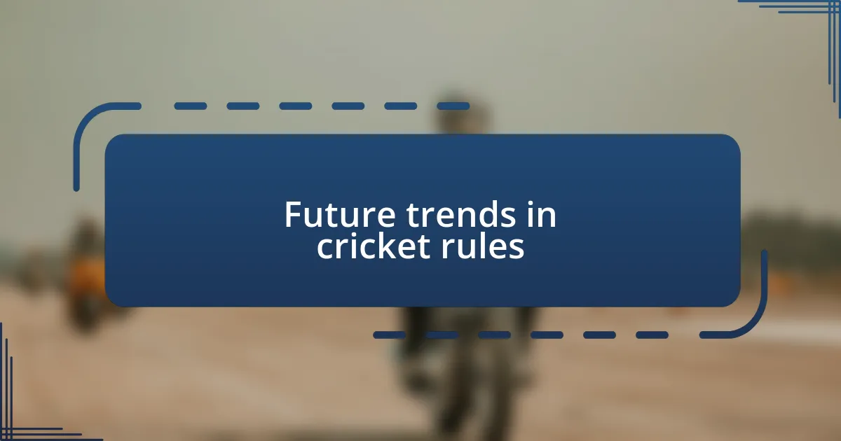 Future trends in cricket rules