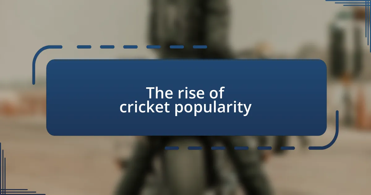 The rise of cricket popularity