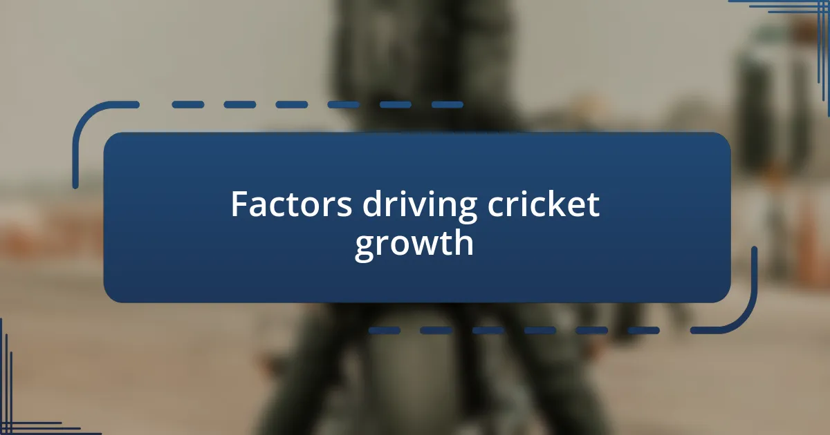 Factors driving cricket growth