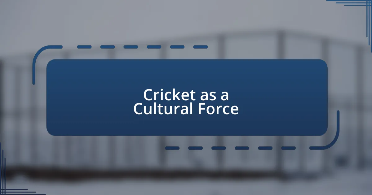 Cricket as a Cultural Force