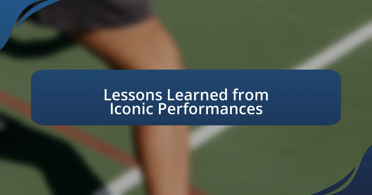 Lessons Learned from Iconic Performances