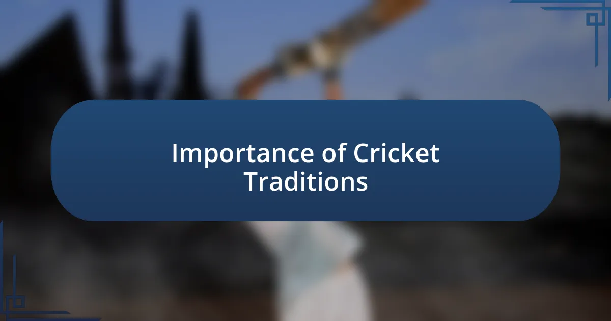 Importance of Cricket Traditions