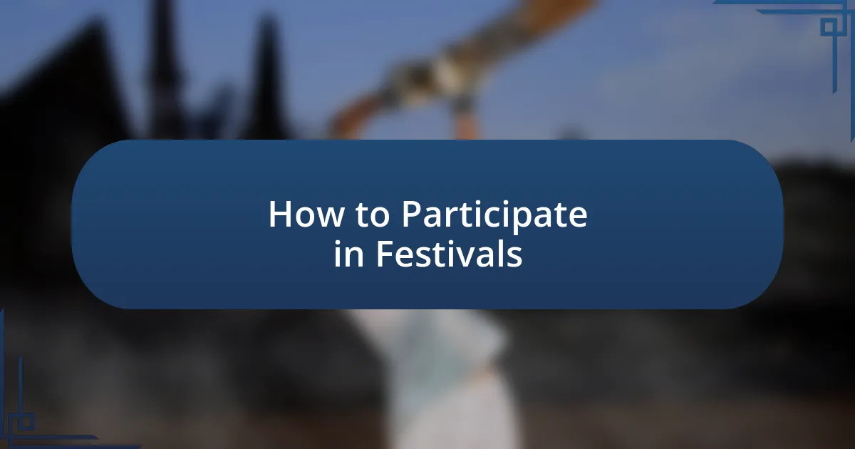 How to Participate in Festivals