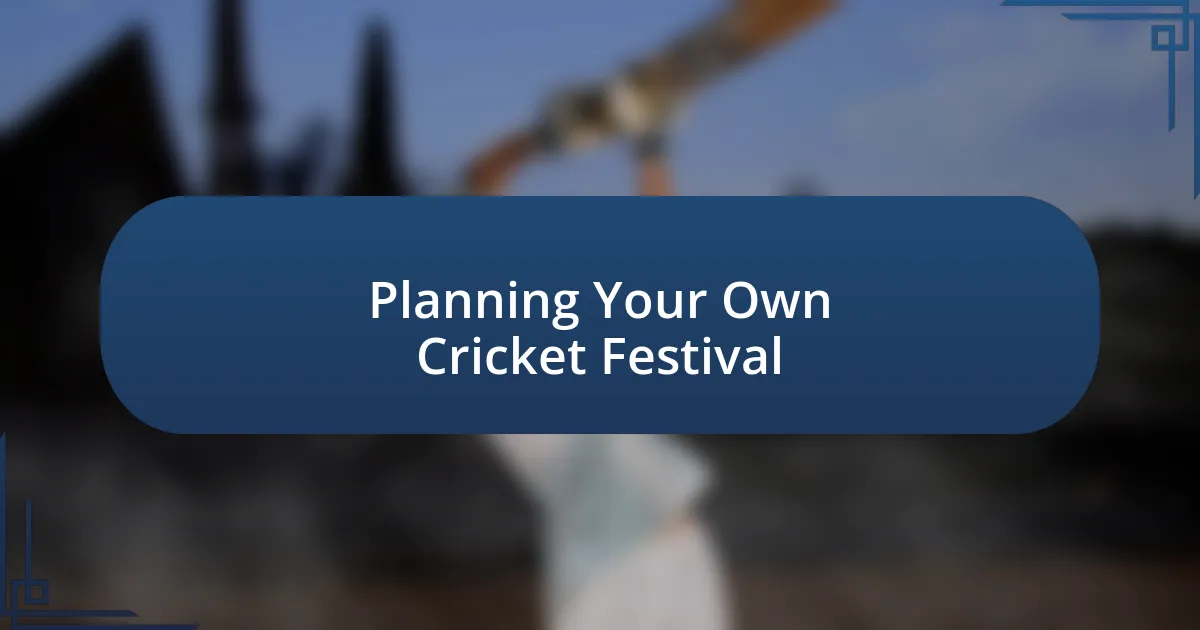 Planning Your Own Cricket Festival