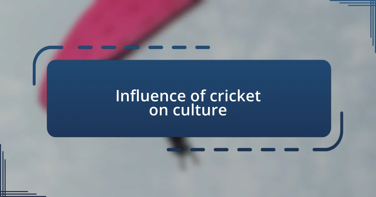 Influence of cricket on culture