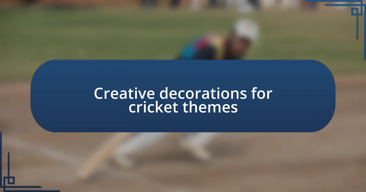 Creative decorations for cricket themes