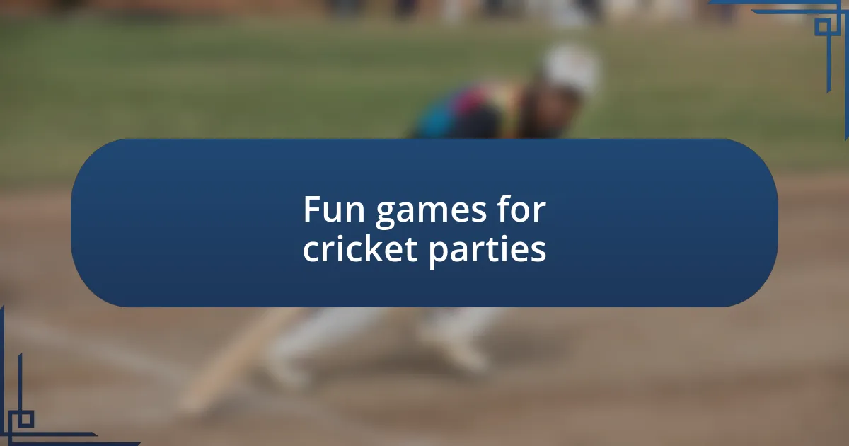 Fun games for cricket parties