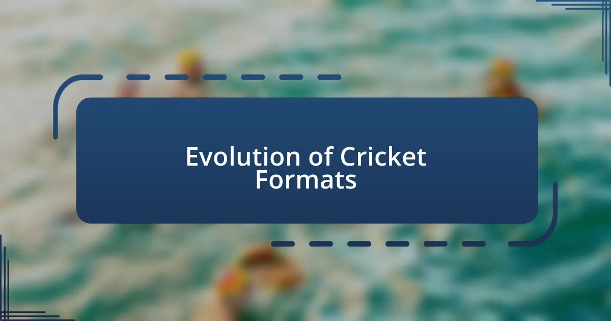 Evolution of Cricket Formats