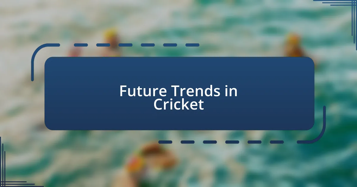 Future Trends in Cricket