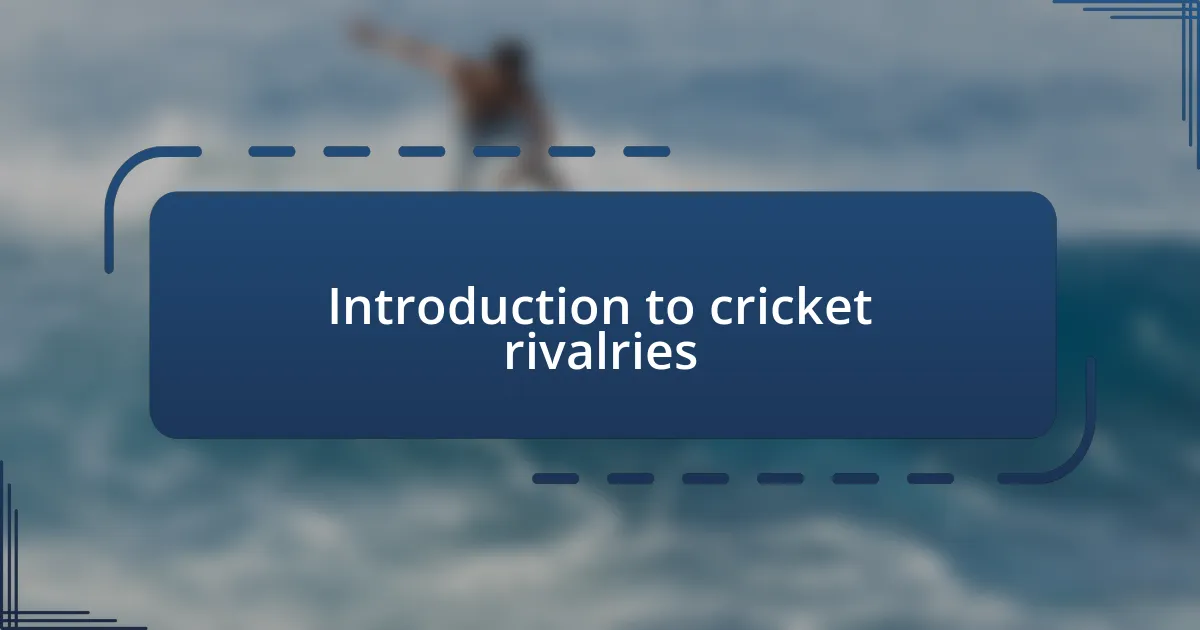 Introduction to cricket rivalries