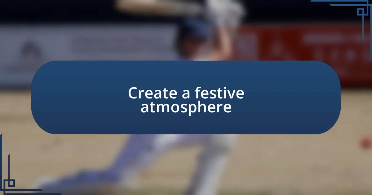 Create a festive atmosphere