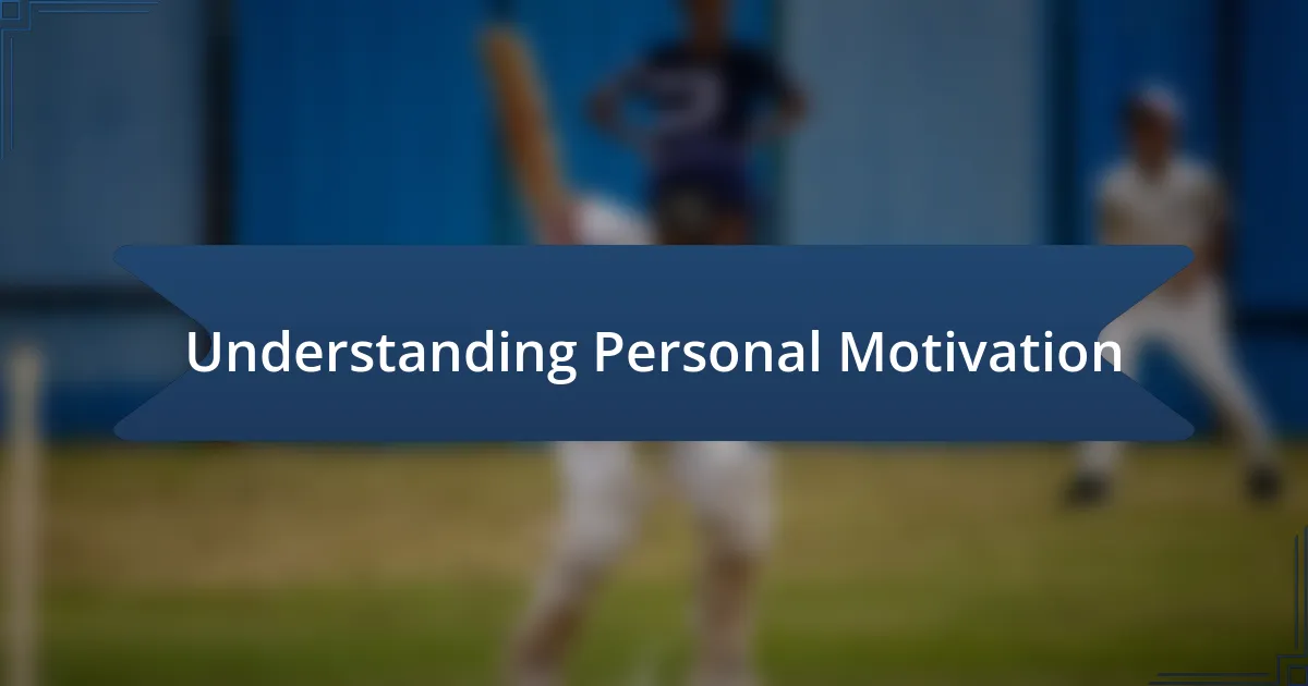 Understanding Personal Motivation