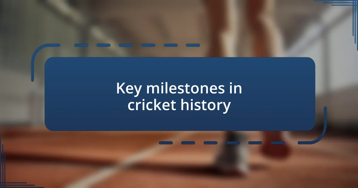 Key milestones in cricket history