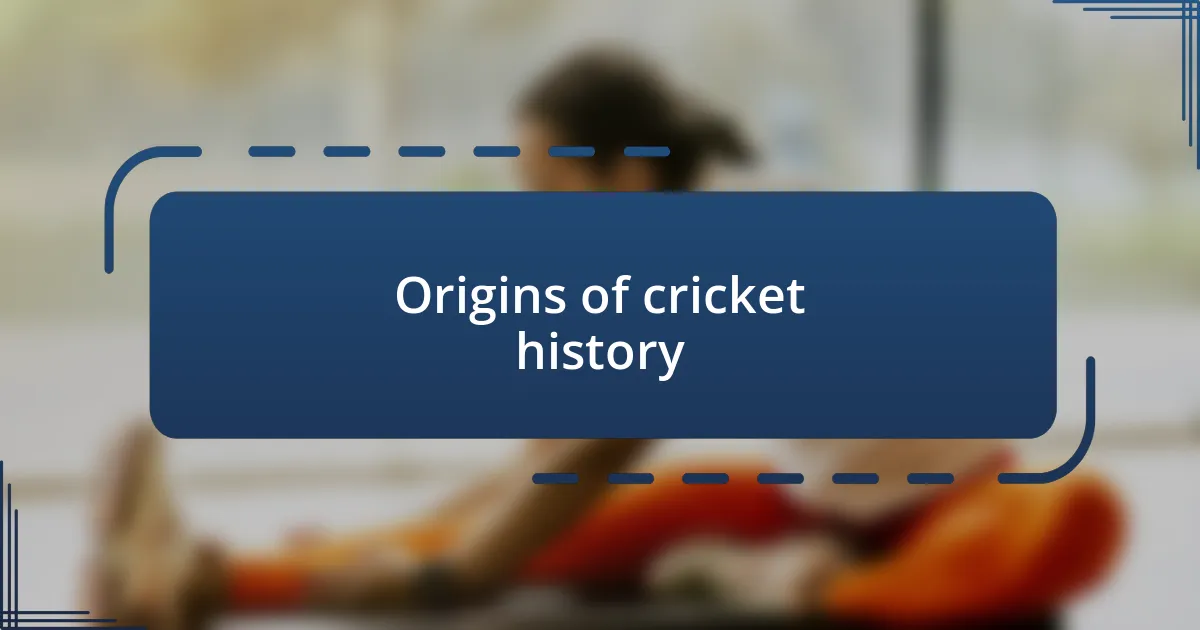 Origins of cricket history