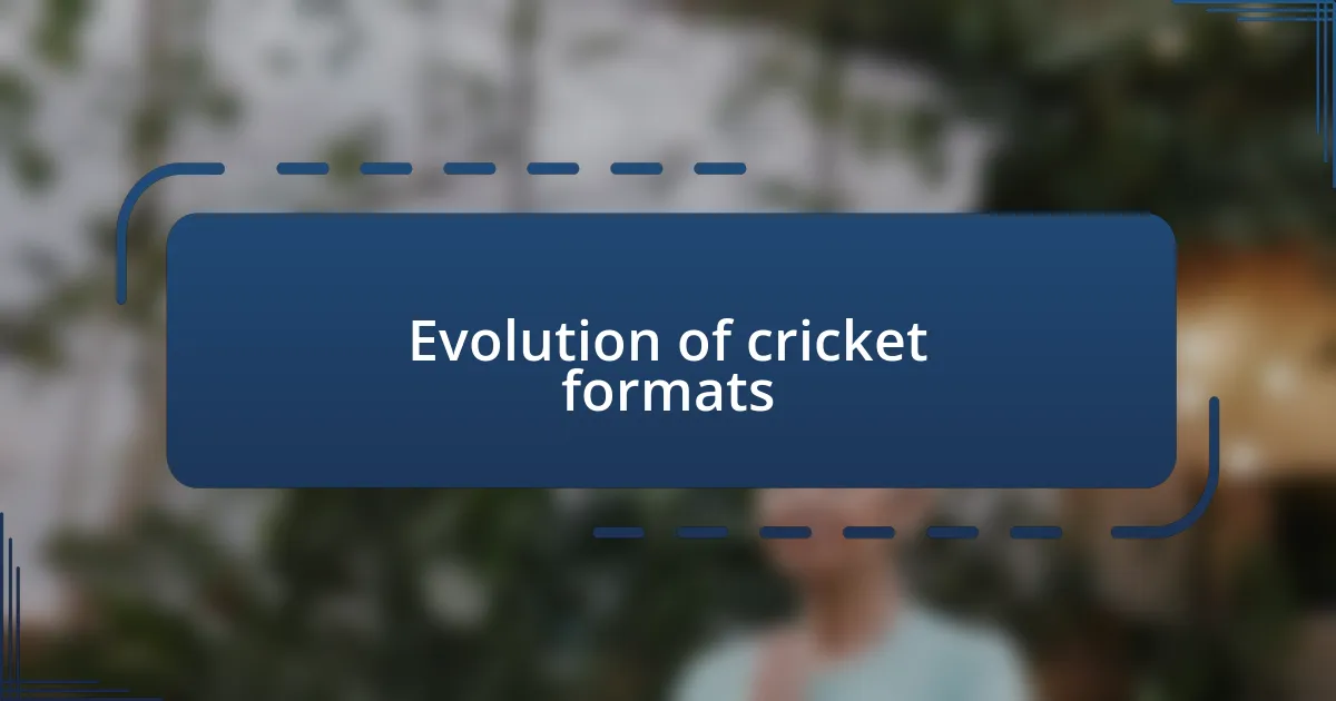 Evolution of cricket formats