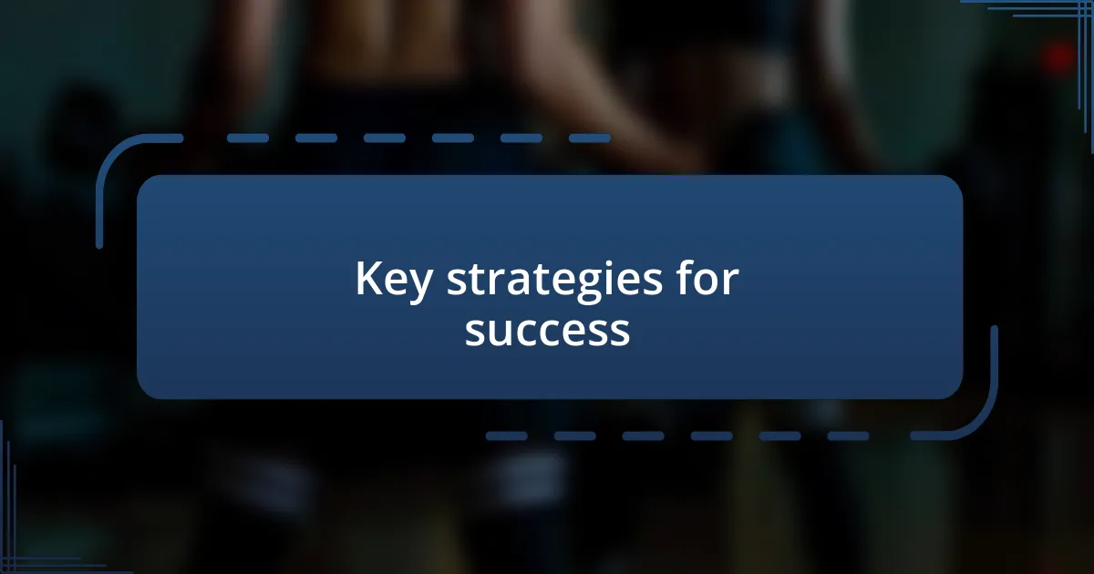 Key strategies for success