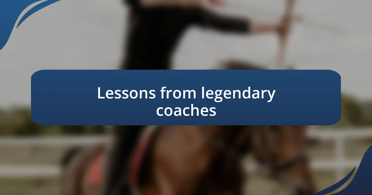 Lessons from legendary coaches