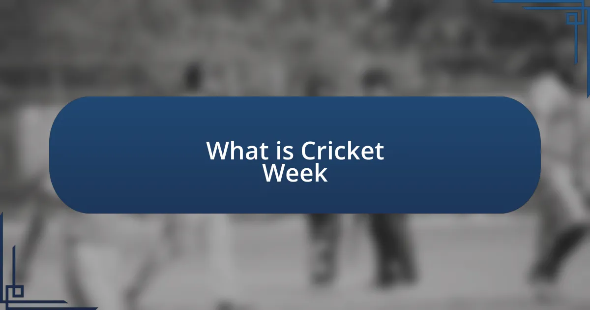 What is Cricket Week