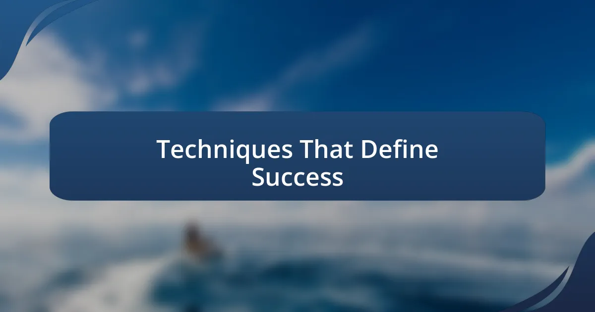 Techniques That Define Success