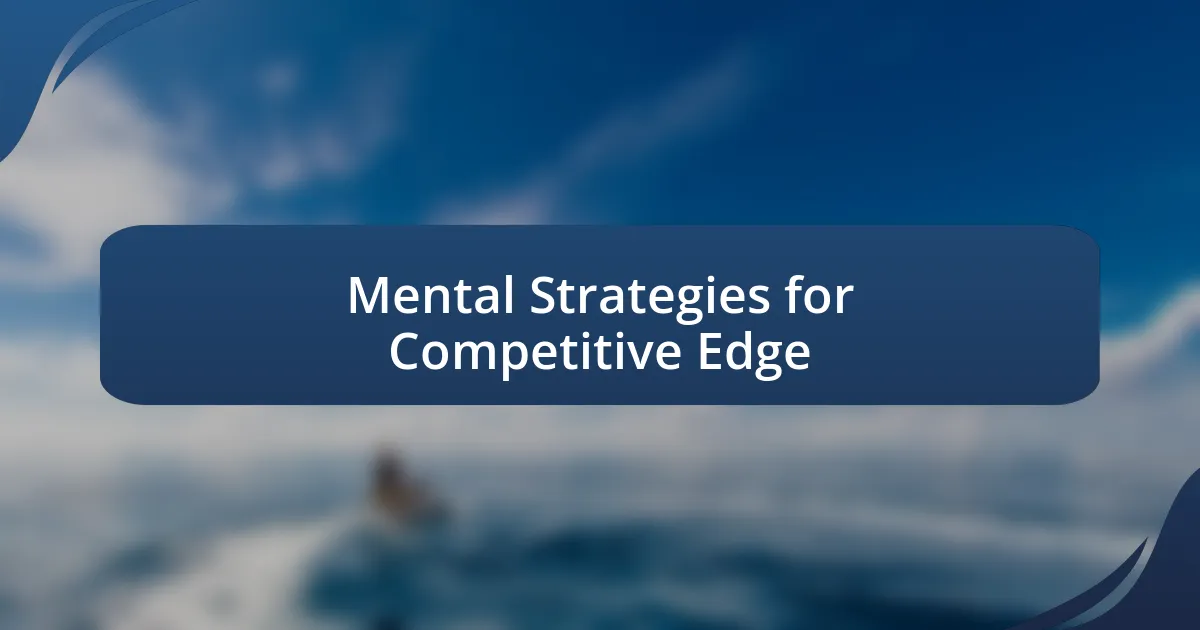 Mental Strategies for Competitive Edge