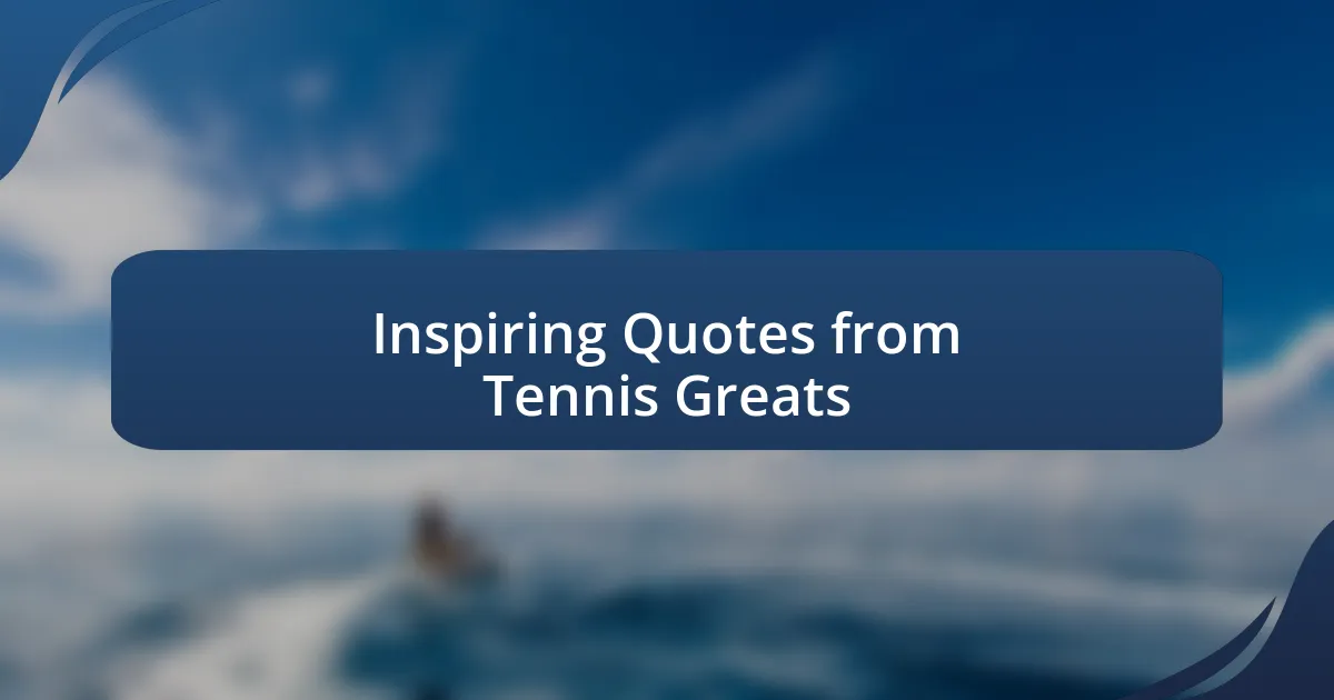 Inspiring Quotes from Tennis Greats