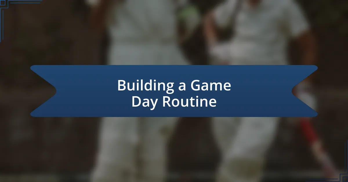 Building a Game Day Routine