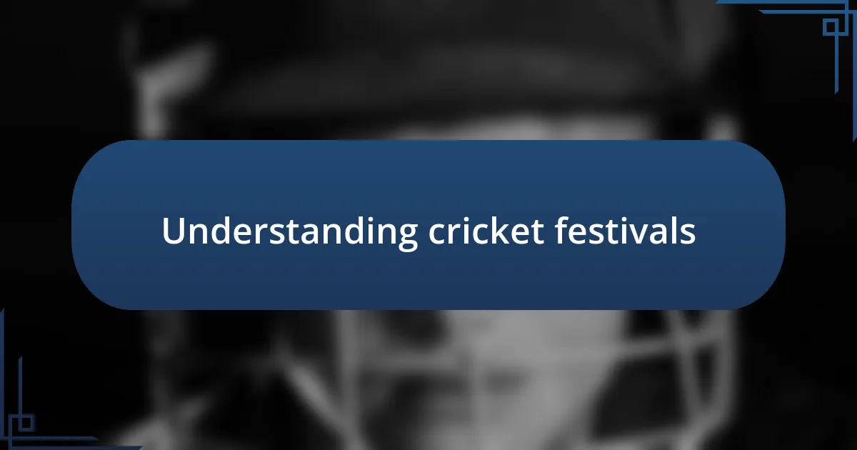 Understanding cricket festivals