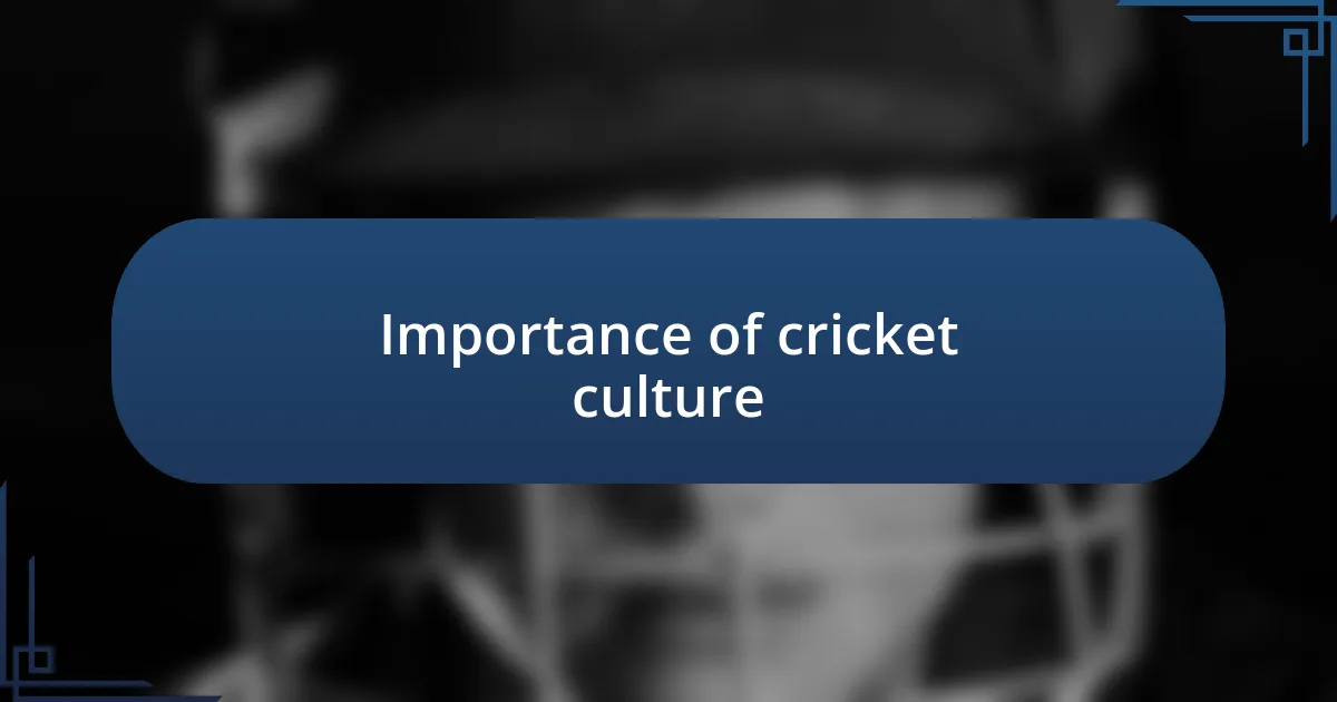 Importance of cricket culture