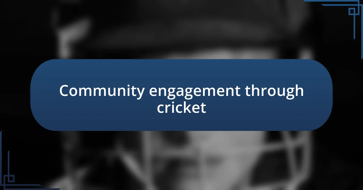 Community engagement through cricket