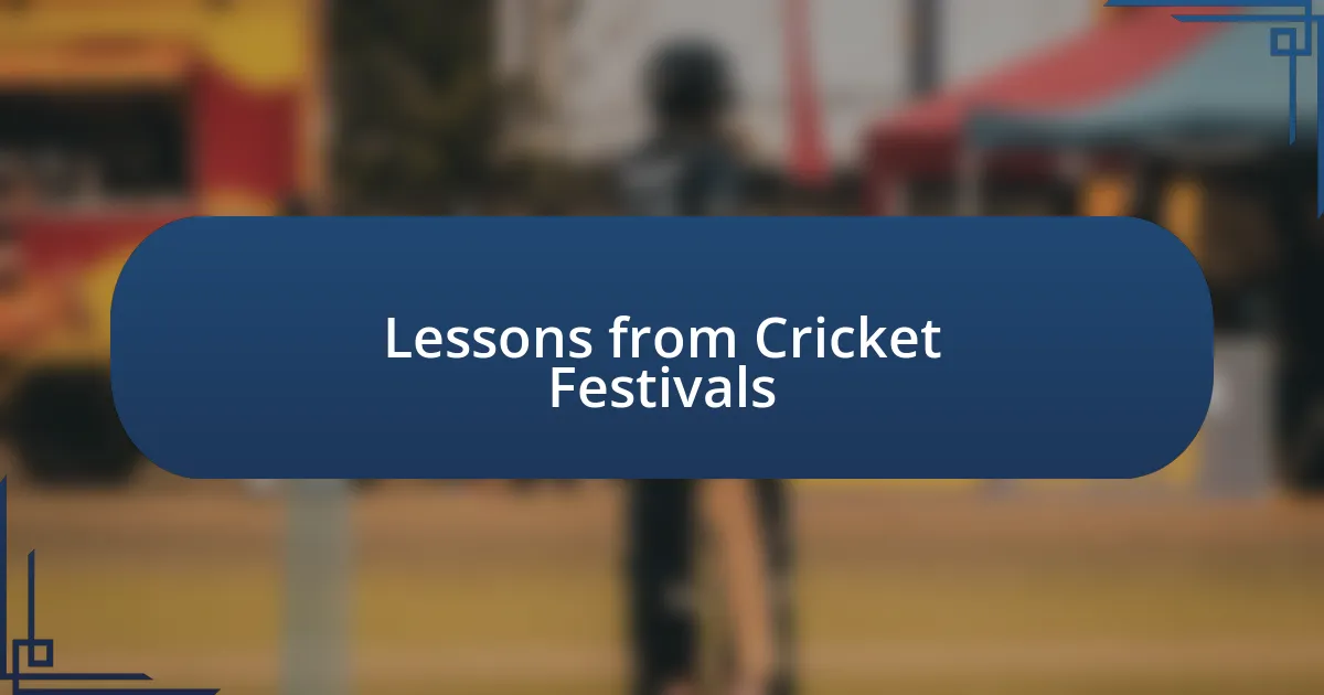 Lessons from Cricket Festivals