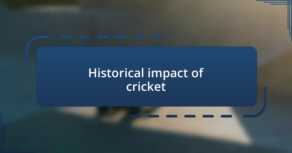 Historical impact of cricket