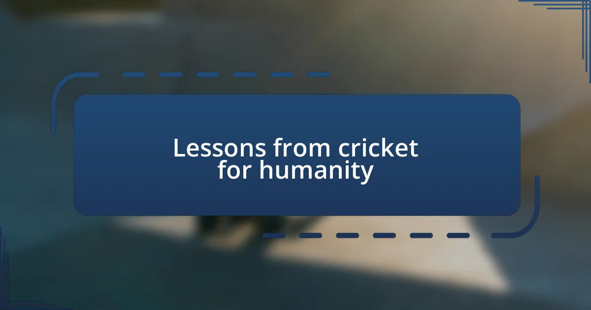 Lessons from cricket for humanity