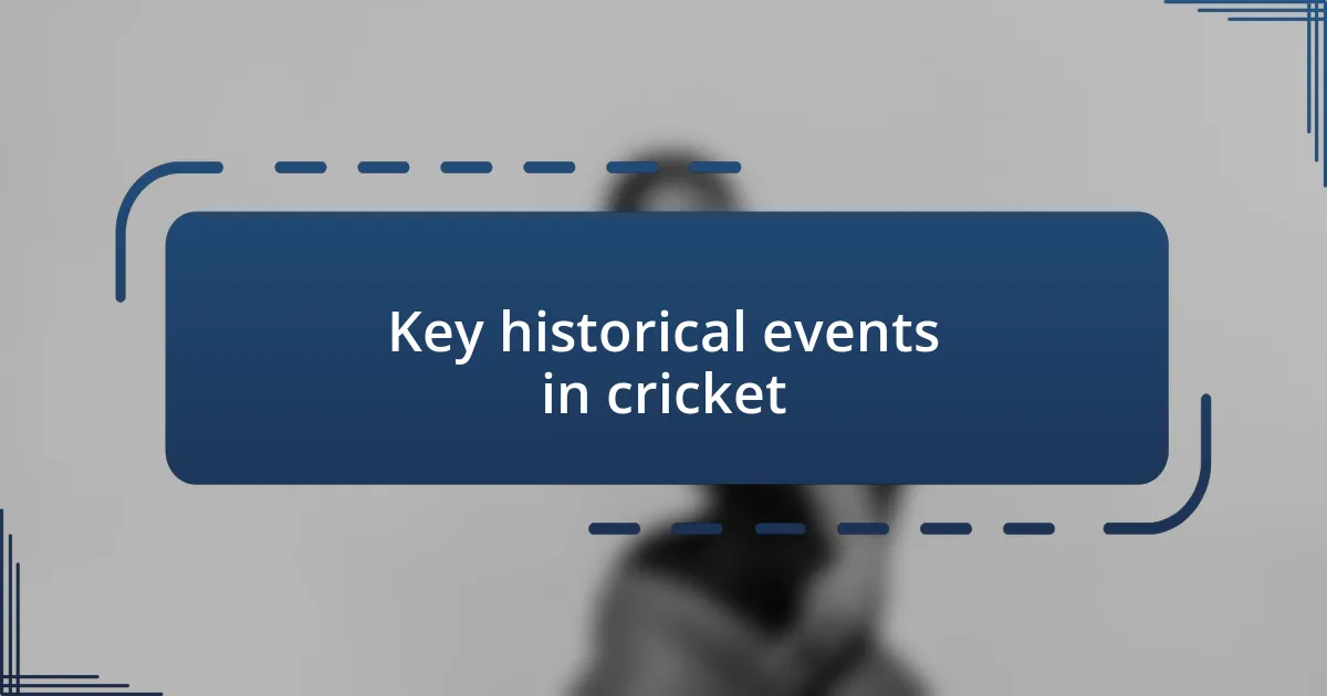 Key historical events in cricket