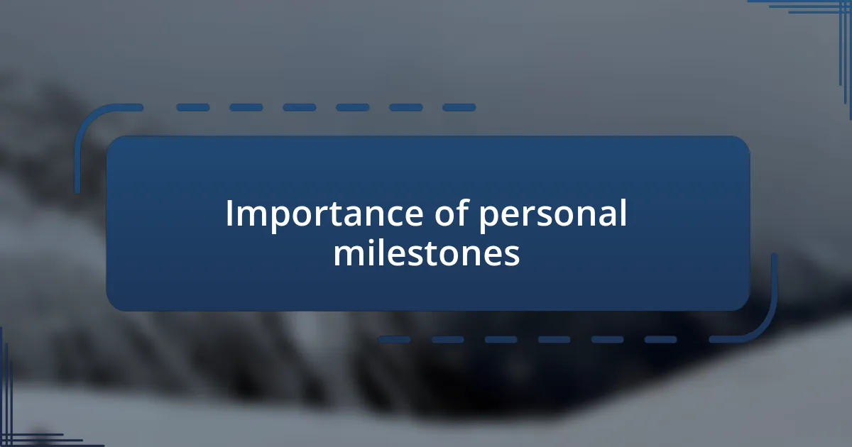 Importance of personal milestones