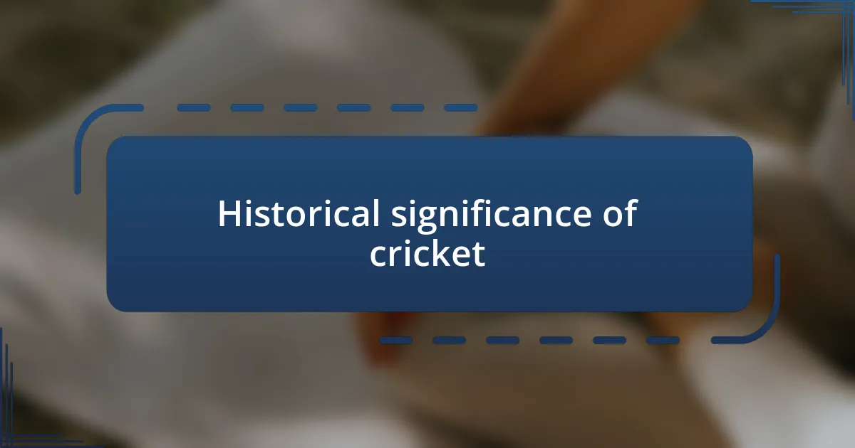 Historical significance of cricket