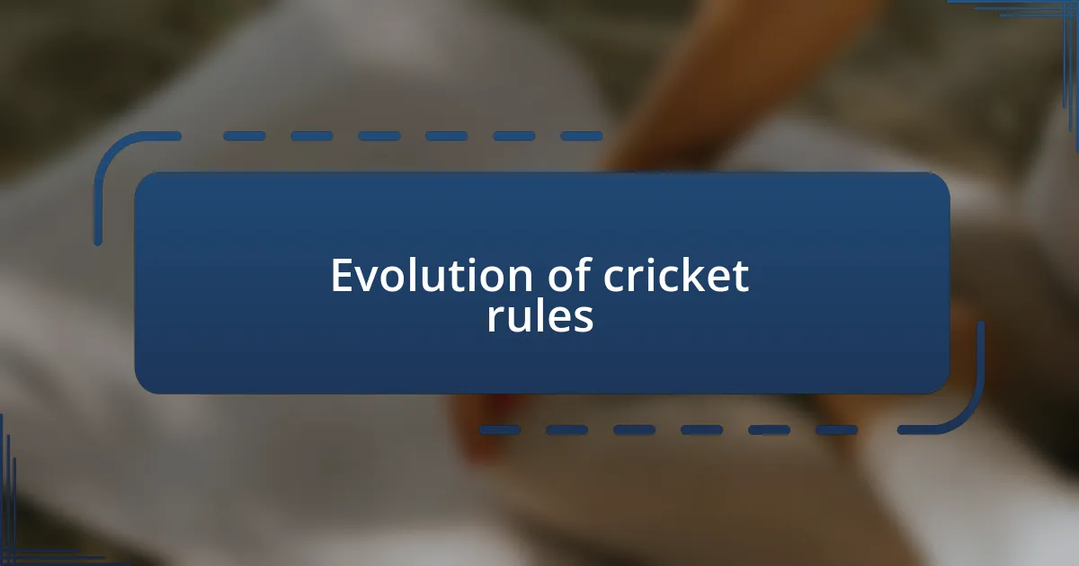 Evolution of cricket rules