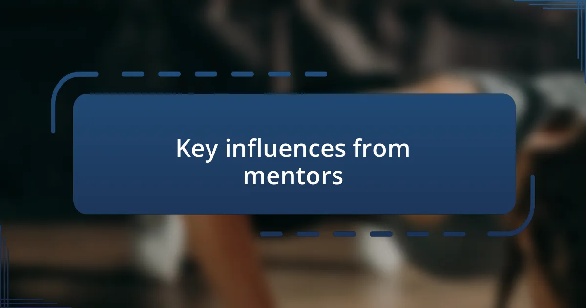 Key influences from mentors